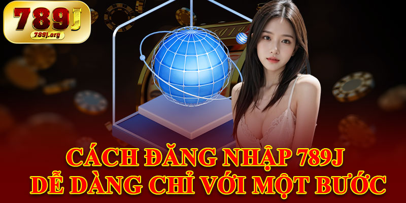 Cách Đăng Nhập 789j An Toàn, Bảo Mật Thông Tin