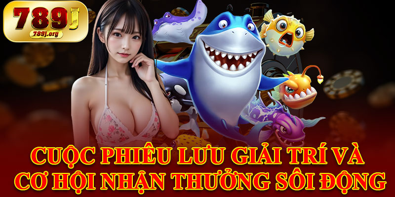 Cuộc Phiêu Lưu Giải Trí Và Cơ Hội Nhận Thưởng Sôi Động