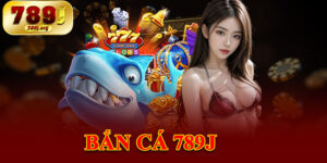 Bắn Cá 789j