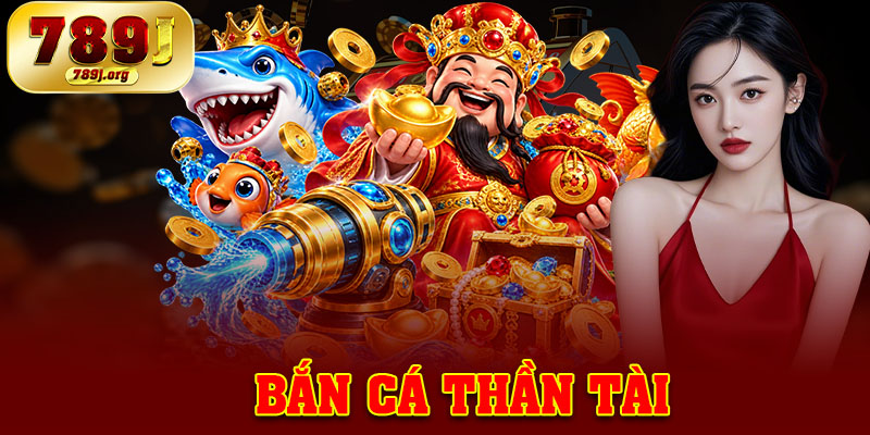 Bắn Cá Thần Tài